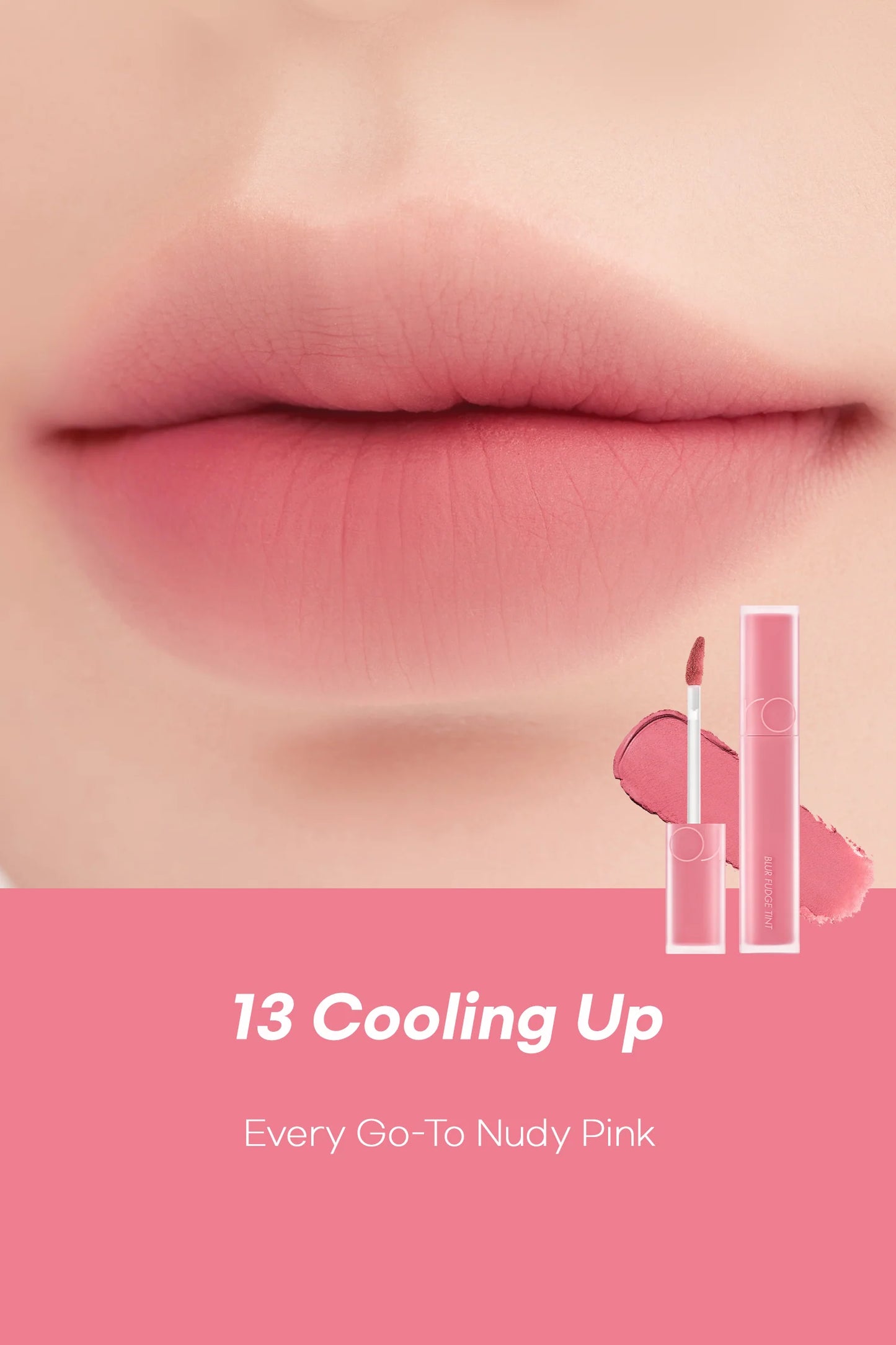 Romand Blur Fudge Tint Be Oveeer Shade
Edition #13 Cooling Up