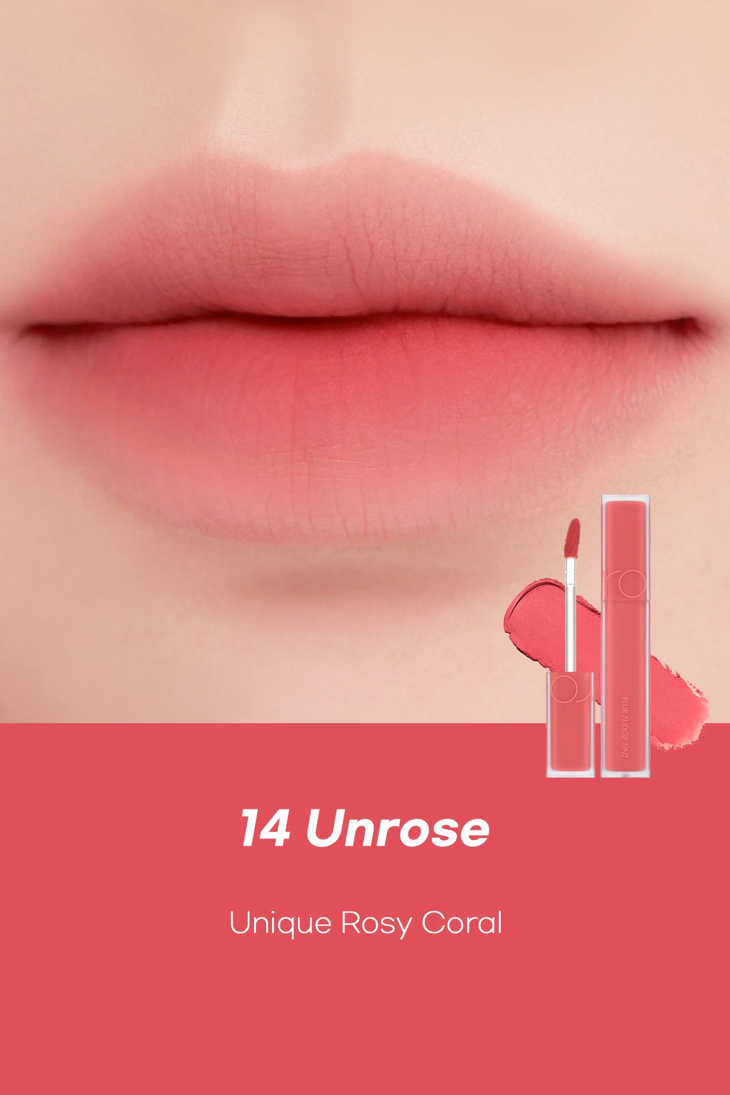 Blur Fudge Tint Be Oveeer Shade
Edition #14 Unrose Romand